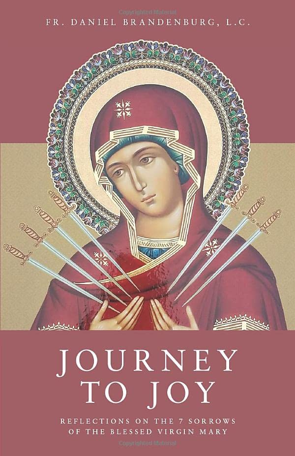 Journey to Joy: Reflections on the 7 Sorrows of the Blessed Virgin Mary Religion & Esotericism