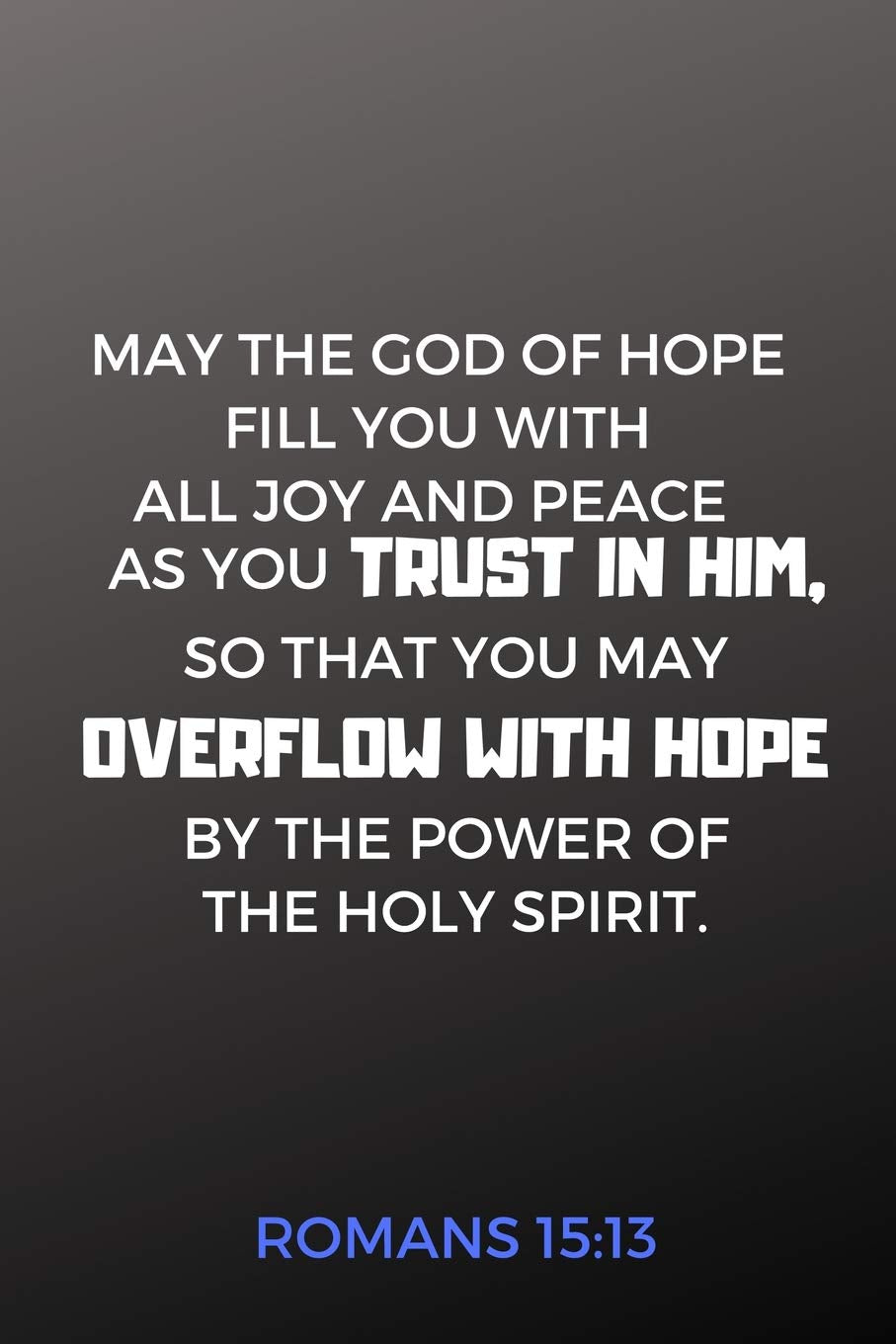 Romans 15:13 Journal, Overflow With Hope: Christian notebook, gift idea for Christian graduates, Christian youth, Youth groups, Sermon Notes (6 x 9 Lined Notebook, 120 pages) Religion & Esotericism