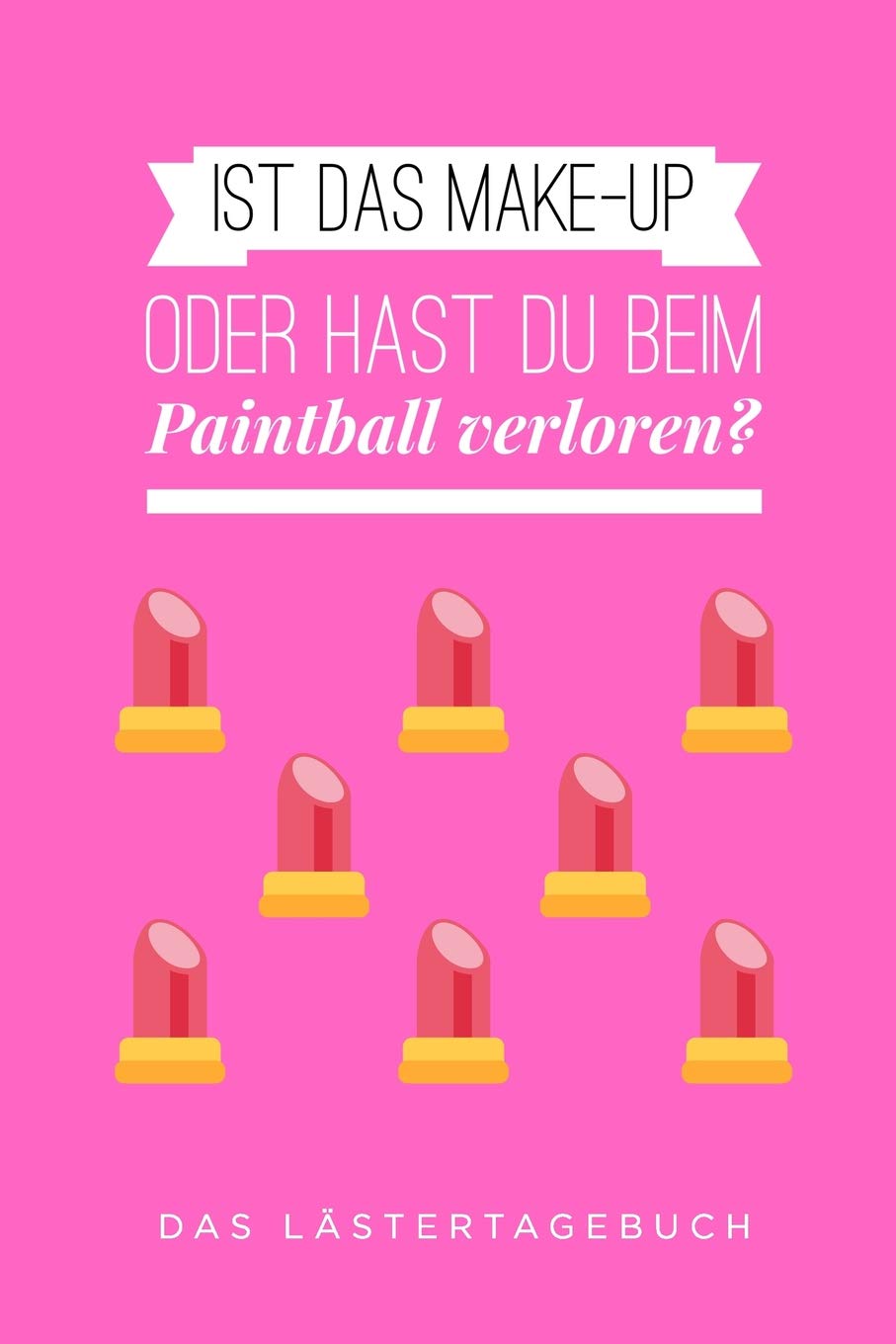 IST DAS MAKE-UP ODER HAST DU BEIM PAINTBALL VERLOREN?: A5 Notizbuch Kariert | Schuelerkalender | Hausaufgabenheft | Tagebuch | Reisetagebuch | Geschenk für Freundin Books