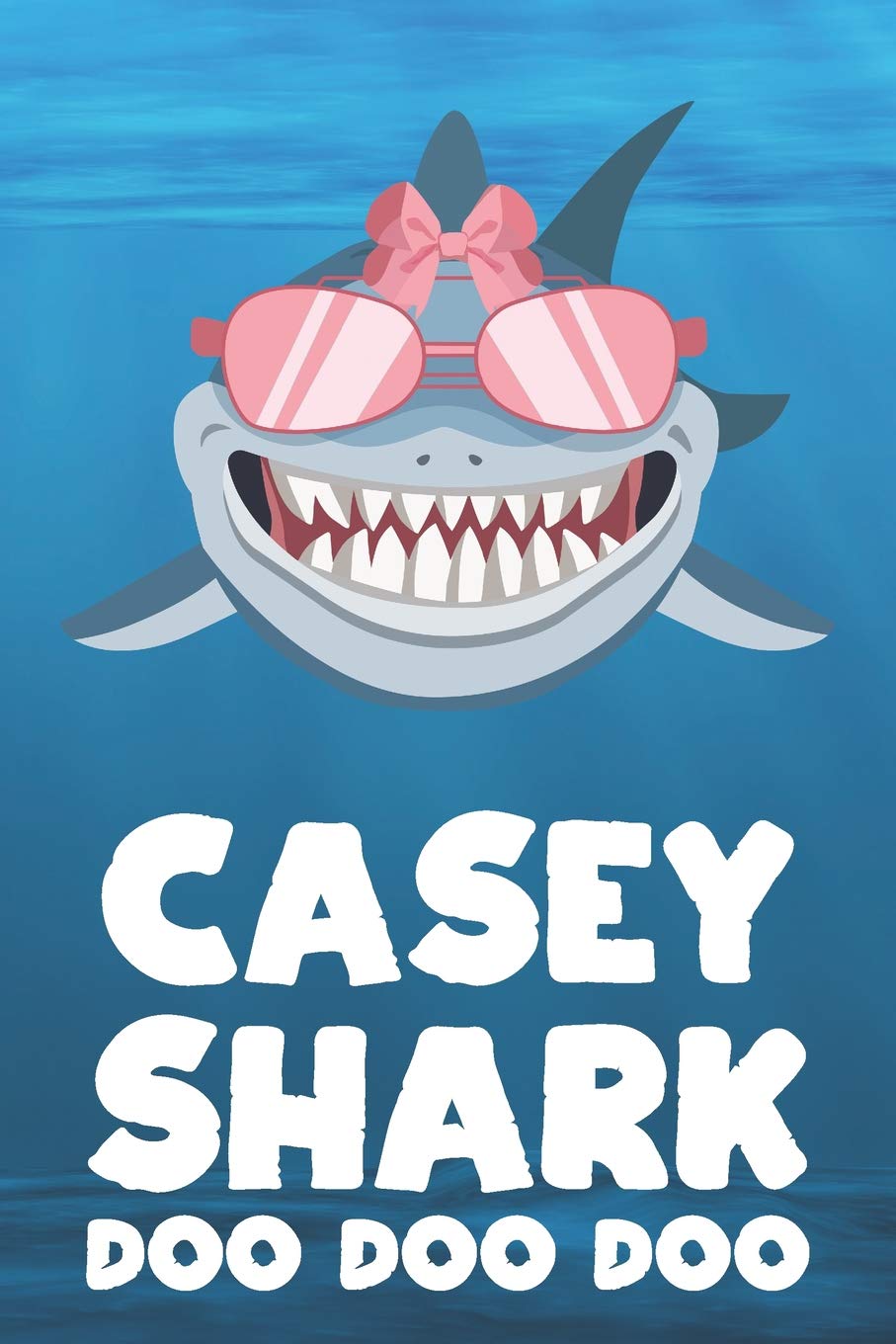 Casey - Shark Doo Doo Doo: Blank Ruled Personalized & Customized Name Shark Notebook Journal for Girls & Women. Funny Sharks Desk Accessories Item for ... Birthday & Christmas Gift for Women. Mathematics