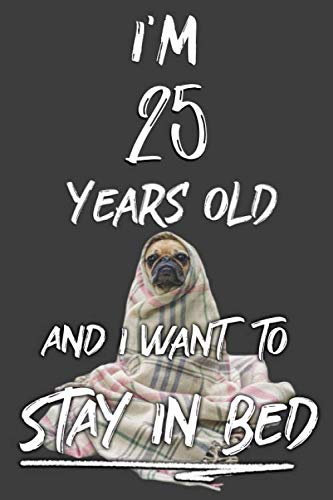 25 Year Old And Lazy: Funny Lazy Dog Blank Lined Journal, Notebook, Diary, Happy Birthday Years Old Gift For Boys Girls, Planner Learning & Reference