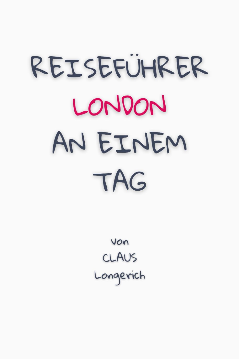 Reiseführer London an einem Tag!: Entdecke in kurzer Zeit die besten Sehenswürdigkeiten, Hotels, Restaurants, Kunst, Kultur und Ausflüge mit Kindern in der Stadt der Gegensätze! Leisure, Home & Garden