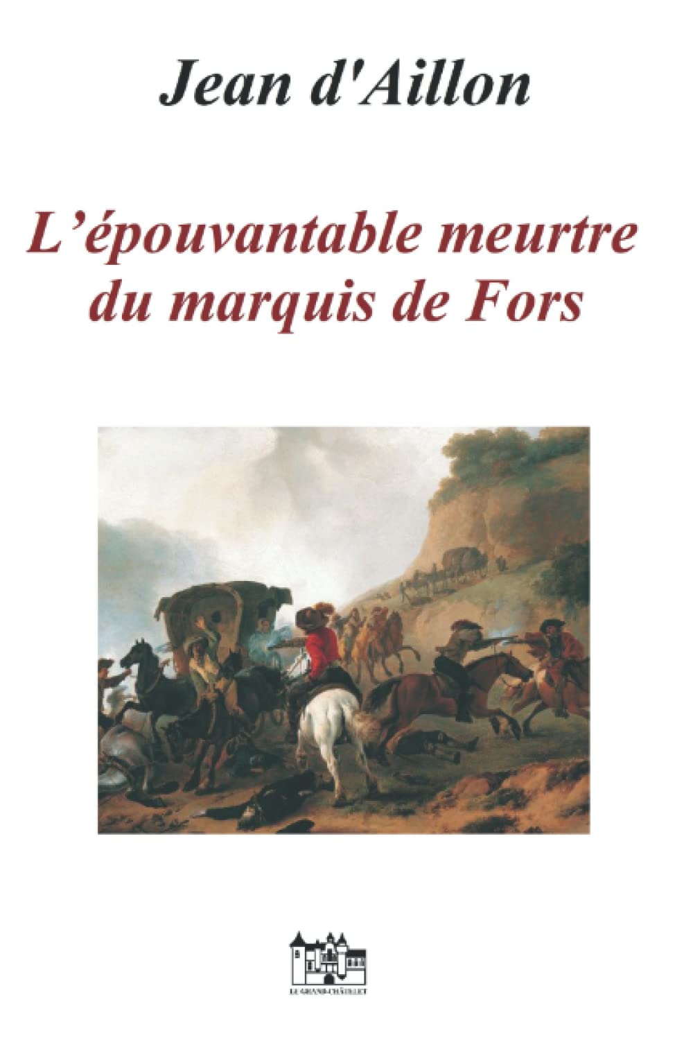 L’ÉPOUVANTABLE MEURTRE DU MARQUIS DE FORS: Les enquêtes de Louis Fronsac Historical Fiction