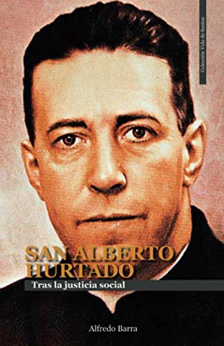 SAN ALBERTO HURTADO: Tras la justicia social book