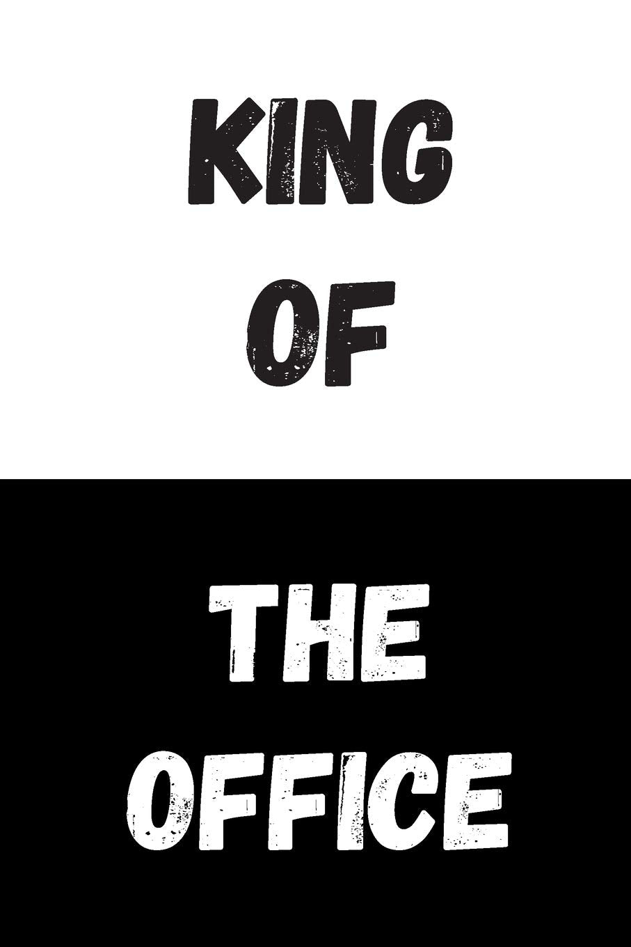 King Of The Office: Great Gift Idea, Motivational Notebook, Journal, Diary,Planner, Funny Office Journals (110 Lined Pages, Size 6 x 9) Business, Finance & Career