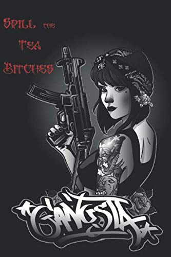 Spill the Tea Bitches: 120 Page Blank Lined Notebook Journal Sexy Gansta Girl with Machine Gun and Tattoos Film, Art & Culture