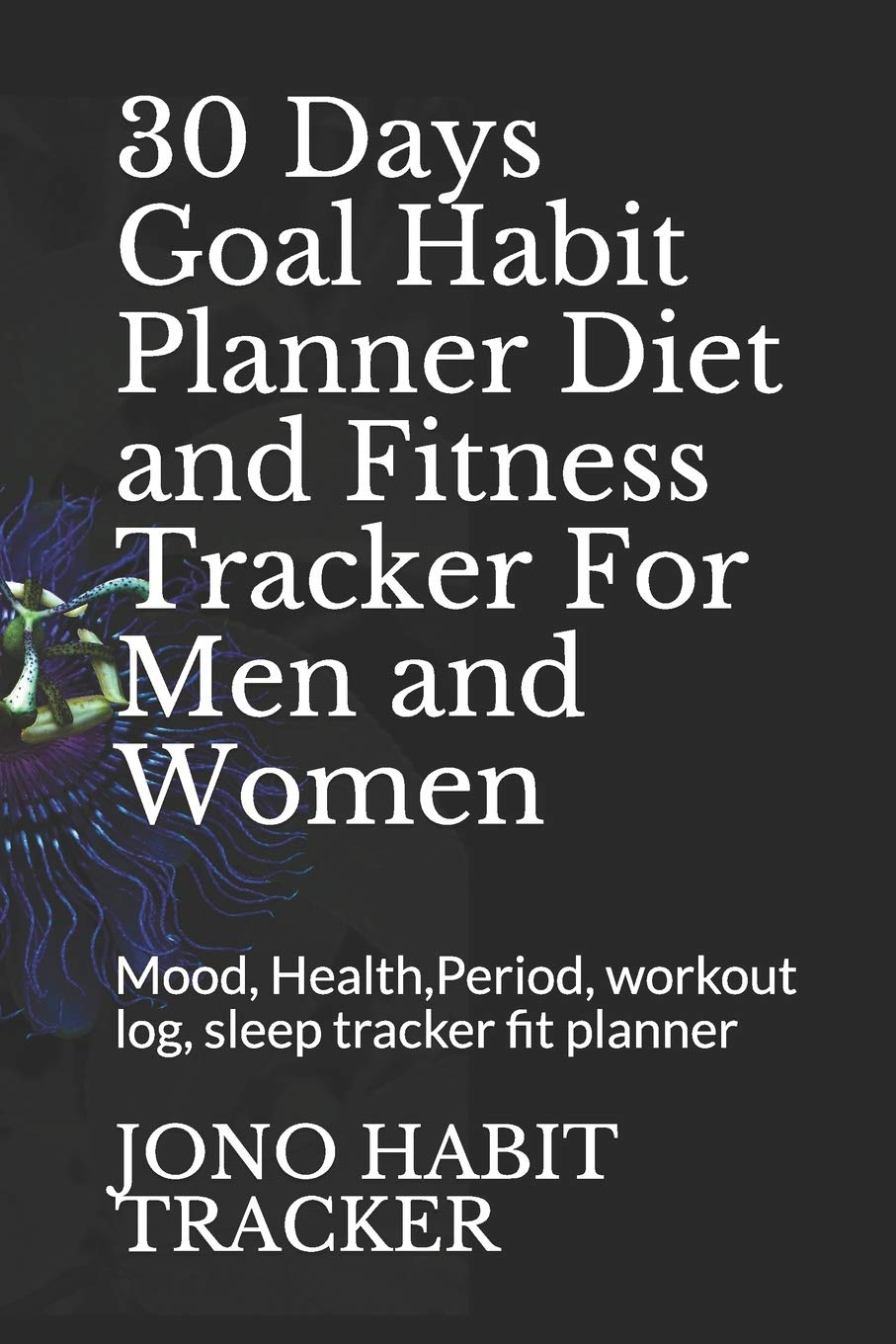 30 Days Goal Habit Planner Diet and Fitness Tracker For Men and Women: Mood, Health,Period, workout log, sleep tracker fit planner Health, Nutrition & Fitness