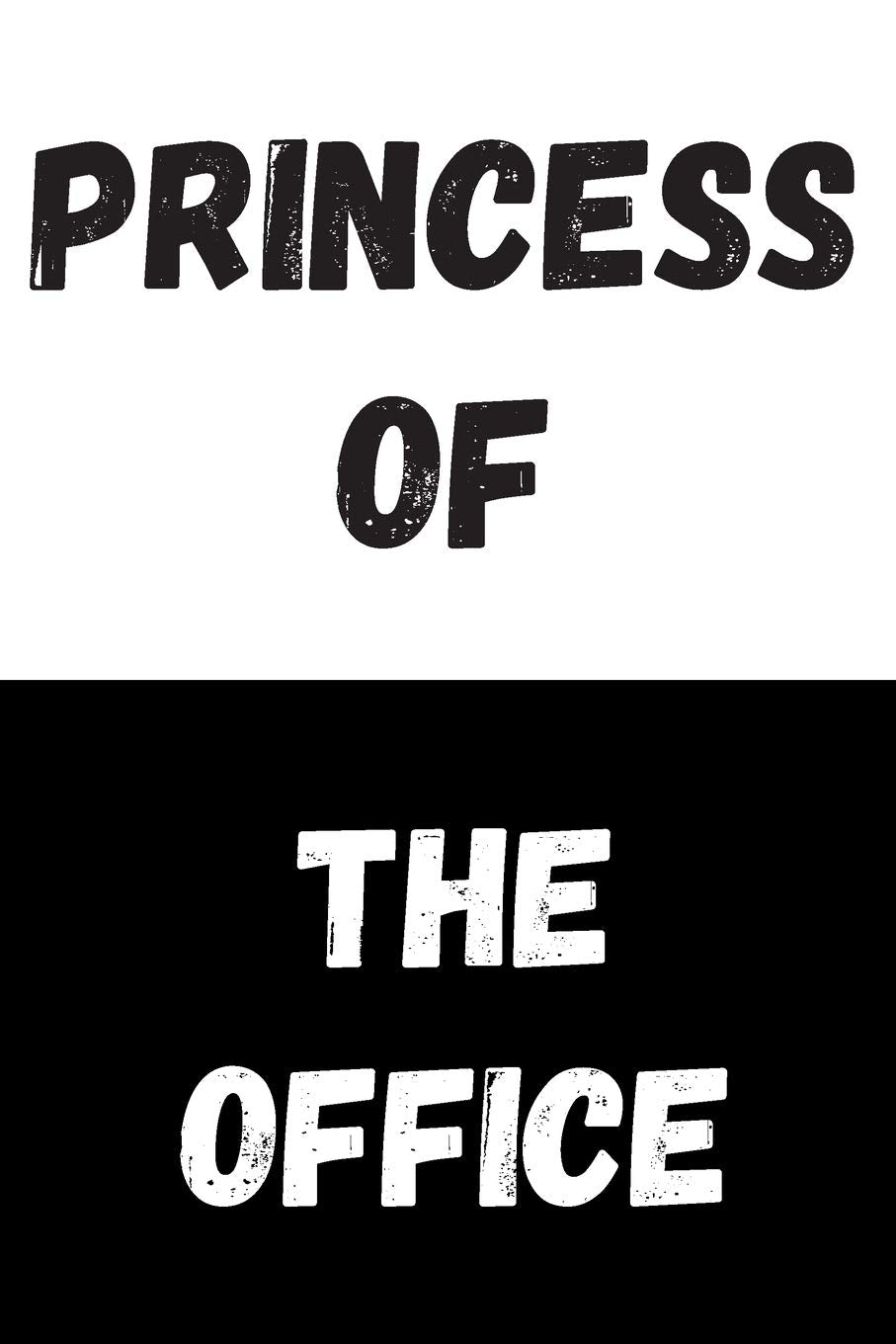 Princess Of The Office: Great Gift Idea, Motivational Notebook, Journal, Diary,Planner, Funny Office Journals (110 Lined Pages, Size 6 x 9) Business, Finance & Career