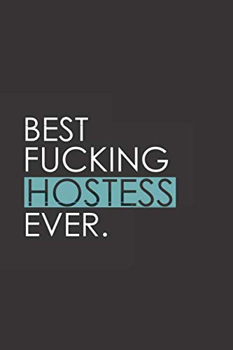 Best Fucking Hostess Ever: Funny Notebook Journal Gag Gift Ideas Under 10 - Perfect for Friends Office Colleagues Family - Medium College-Ruled Journey Diary, 110 page, Lined, 6x9 (15.2 x 22.9 cm) Books