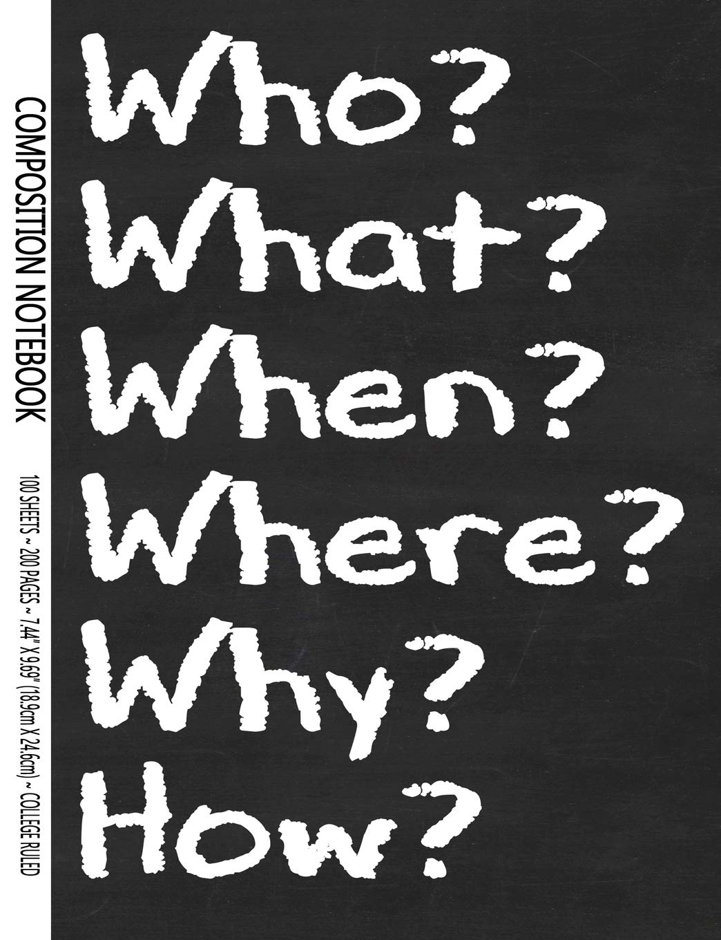 Who What When Where Why How: 7.44 X 9.69 Writing Composition Notebook With 200 College Ruled Lined Pages, School Creative Writers Journal (Inspirational Composition Notebooks, Band 17) Media & Communication