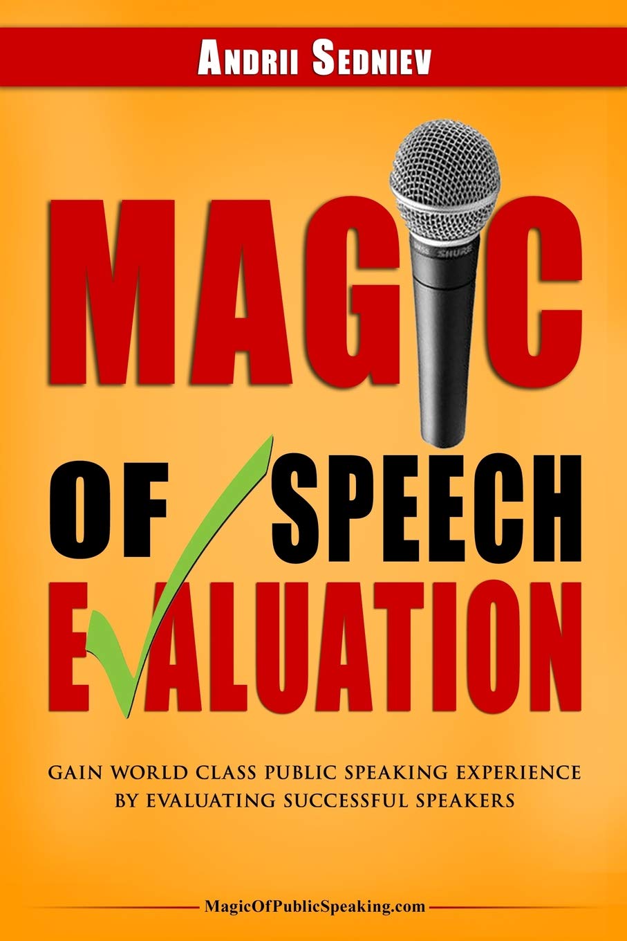Magic of Speech Evaluation: Gain World Class Public Speaking Experience by Evaluating Successful Speakers Business, Finance & Career