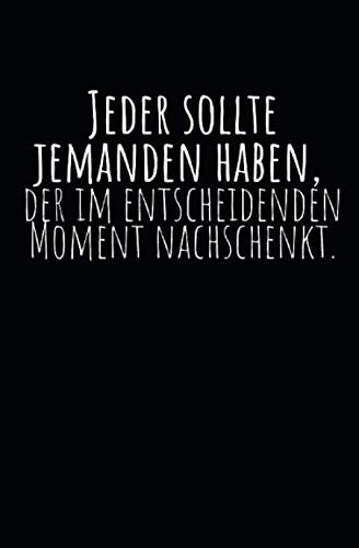Jeder sollte jemanden haben, der im entscheidenden Moment nachschenkt.: Notizbuch mit Spruch, Zeilen und Seitenzahlen. Für Notizen, Skizzen, Zeichnungen, als Kalender, Tagebuch oder Geschenk Manga