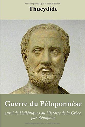 Guerre du Péloponnèse de Thucydide, suivi de Helléniques ou Histoire de la Grèce, par Xénophon book