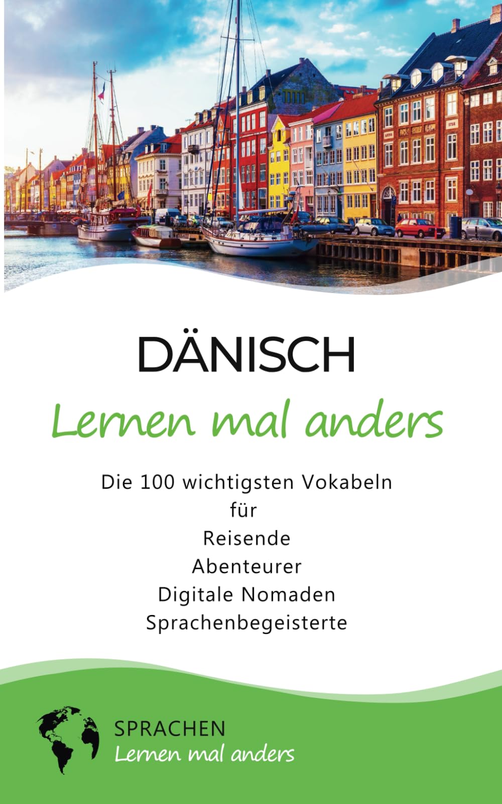 Dänisch lernen mal anders - Die 100 wichtigsten Vokabeln: Für Reisende, Abenteurer, Digitale Nomaden, Sprachenbegeisterte (Mit 100 Vokabeln um die Welt) Business, Finance & Career