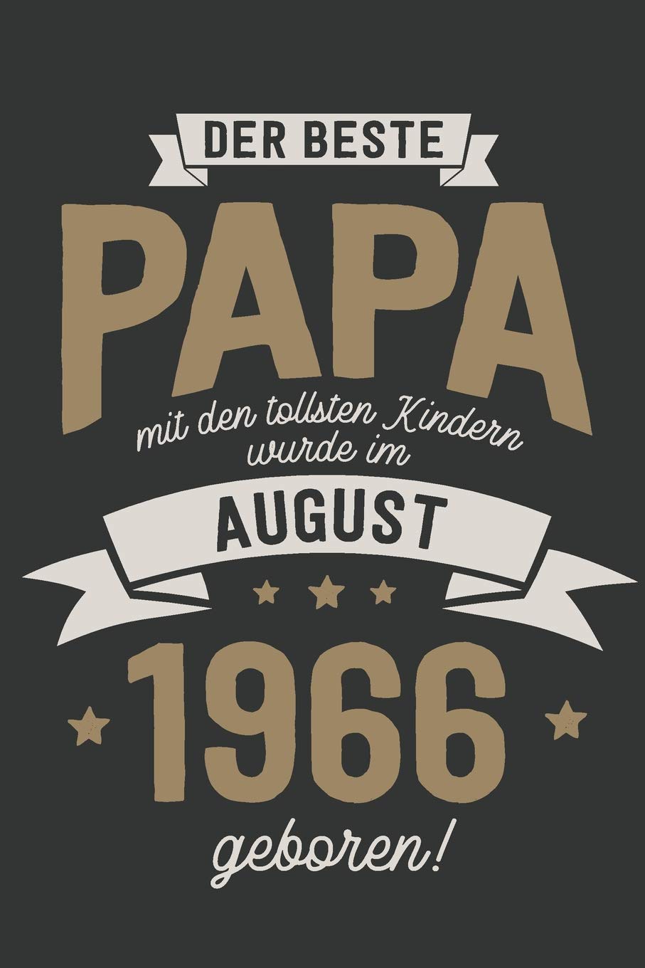 Der Beste Papa mit den Tollsten Kindern: wurde im August 1966 geboren | Geschenk Notizbuch Journal Terminplaner | liniert |100 Seiten Books