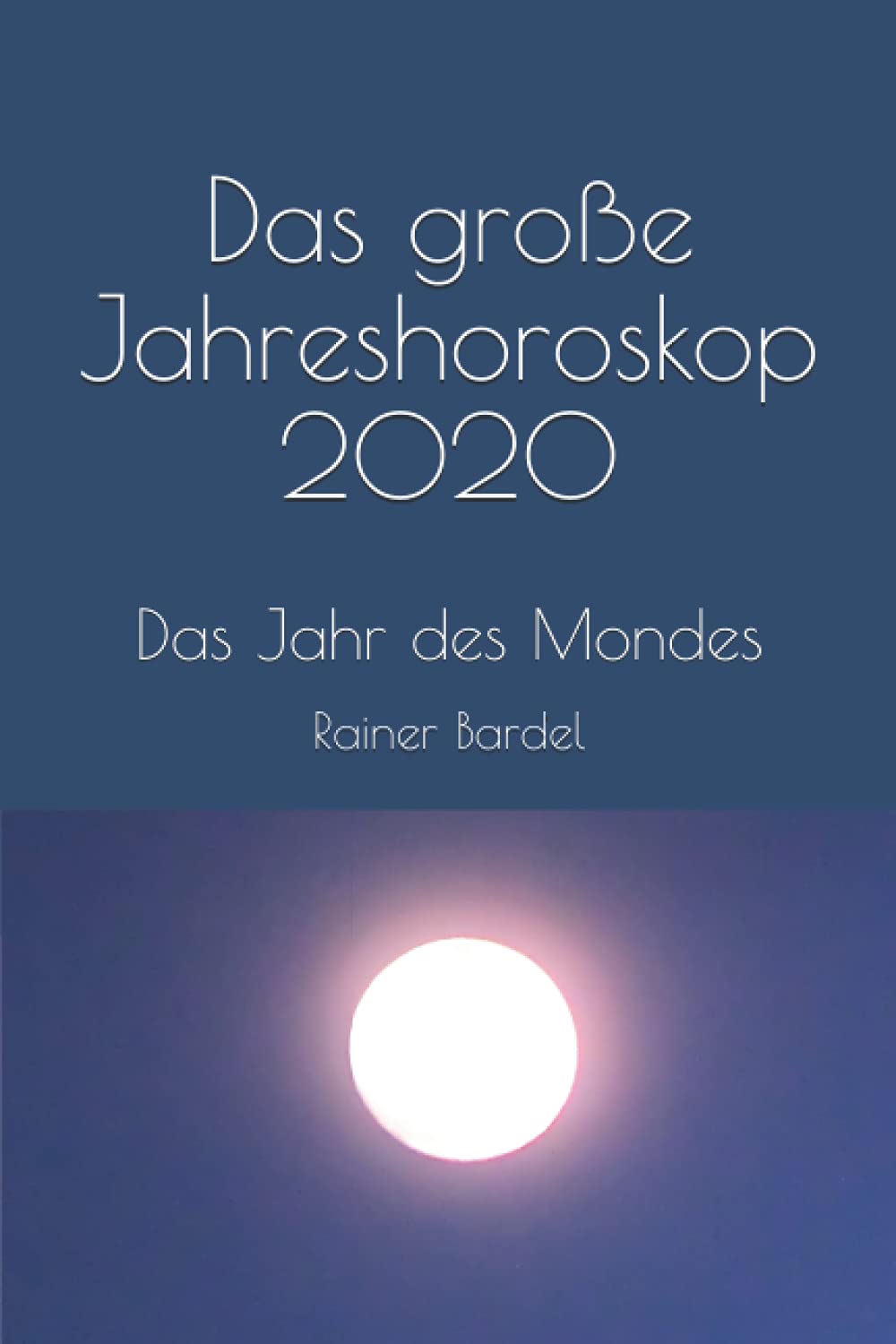 Das große Jahreshoroskop 2020: Das Jahr des Mondes Religion & Esotericism