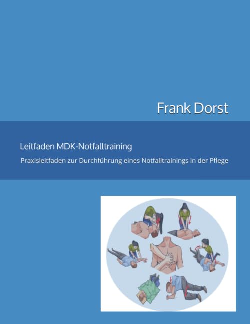 MDK-Notfalltraining: Anleitung und Trainer-Leitfaden zur Durchführung eines Notfalltrainings in der Pflege Medicine