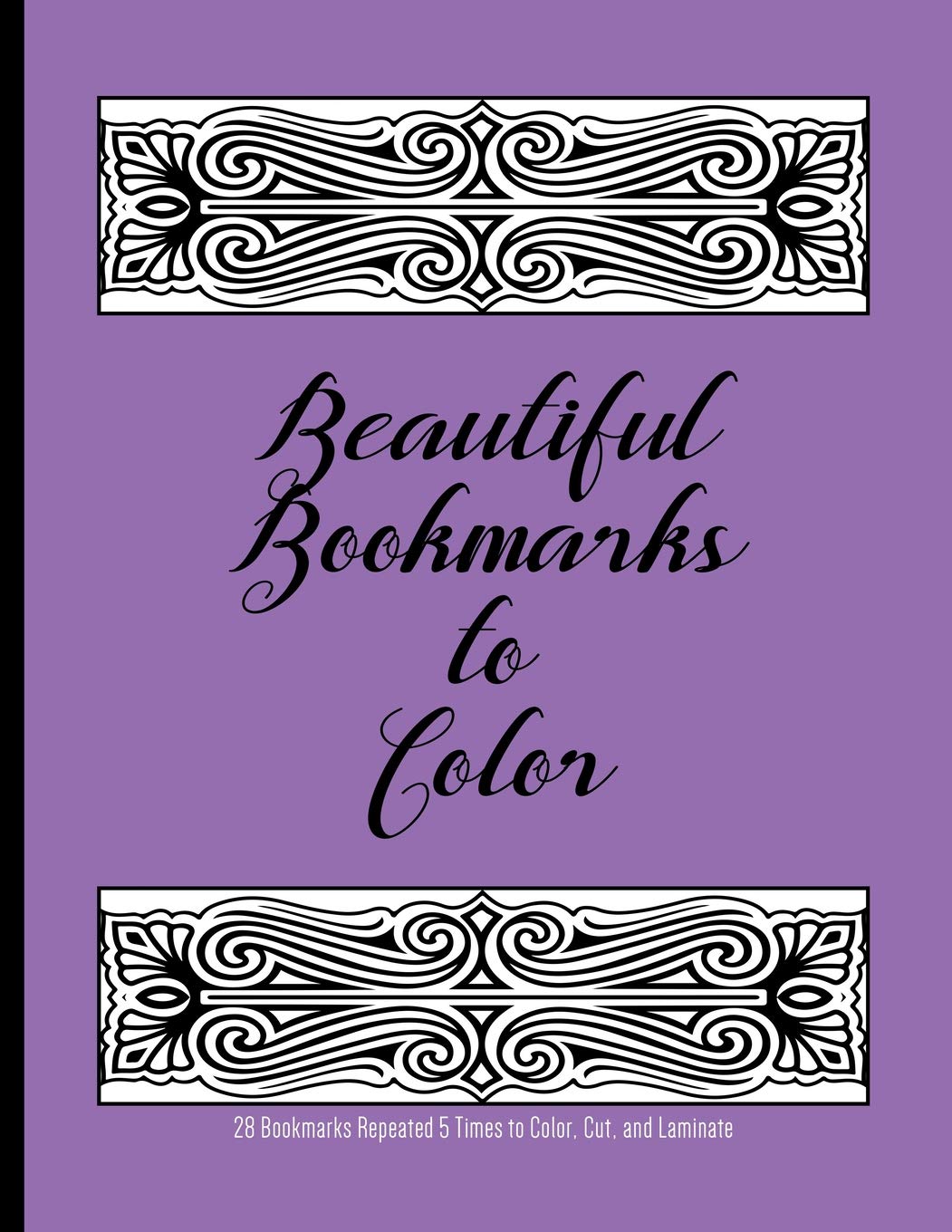 Beautiful Bookmarks to Color : 28 Bookmarks Repeated 5 Times to Color, Cut, and Laminate: 8.5 x 11 Coloring Book Mathematics