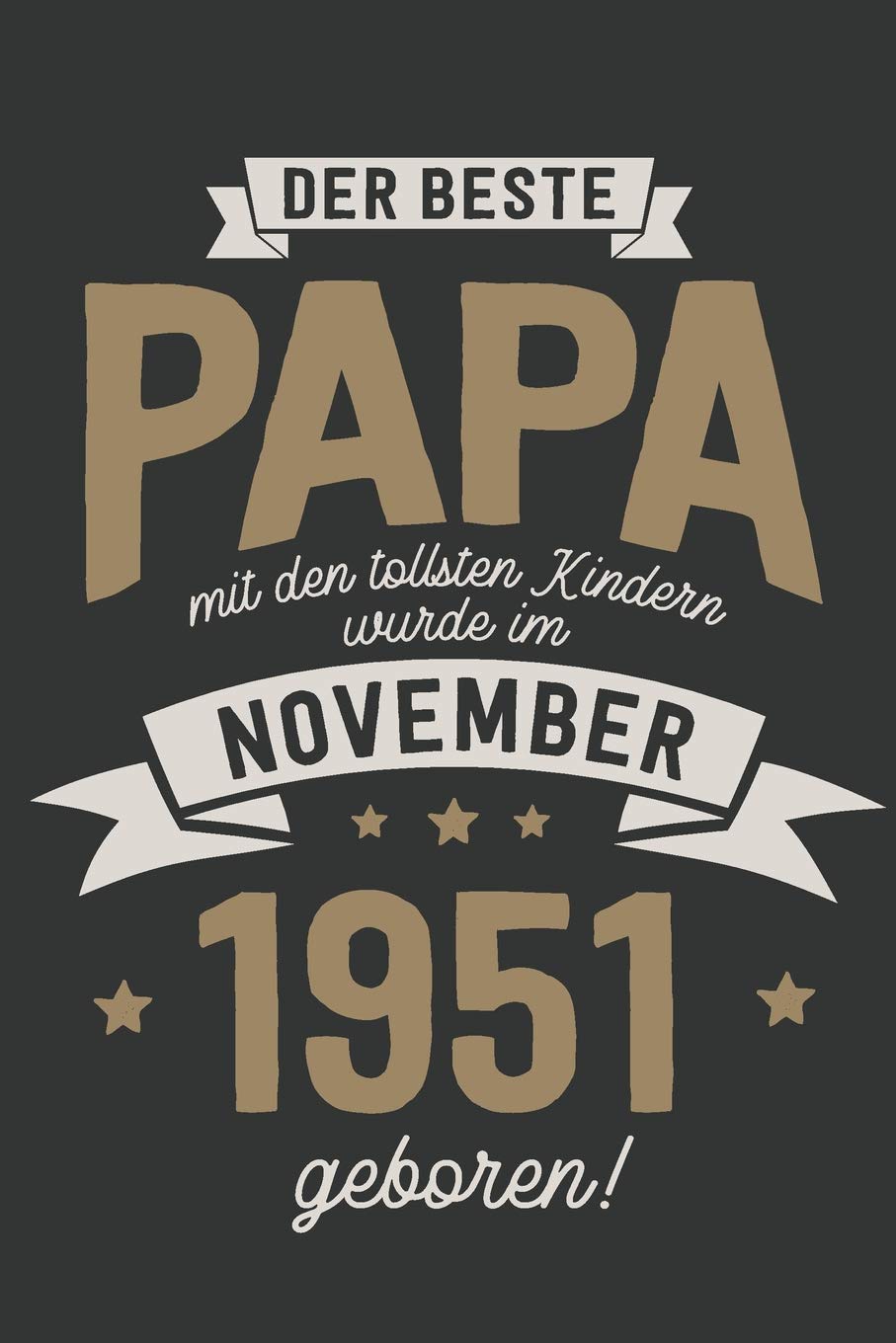 Der Beste Papa mit den Tollsten Kindern: wurde im November 1951 geboren | Geschenk Notizbuch Journal Terminplaner | liniert |100 Seiten Books