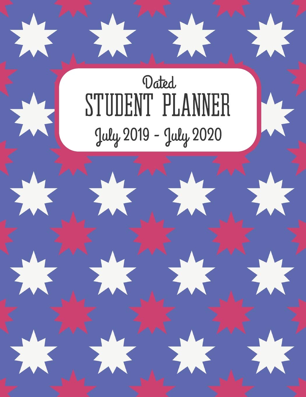 Dated Student Planner July 2019 - July 2020.: Academic Year School Diary with Calendar. Red, White and Blue Stars Parents & Children