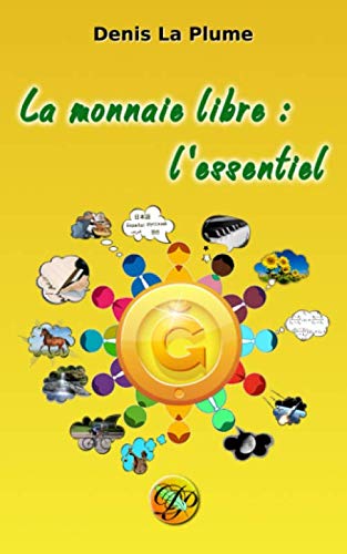 La monnaie libre : l'essentiel Business, Finance & Career