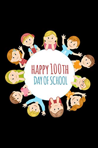 Happy 100th Day of School: Composition Notebook For Students And Teachers College Ruled 100 Pages White 6 x 9 Inches Books