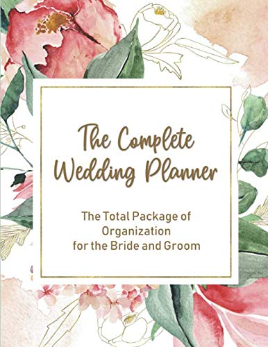 The Complete Wedding Planner: The Total Package of Organization for the Bride and Groom book