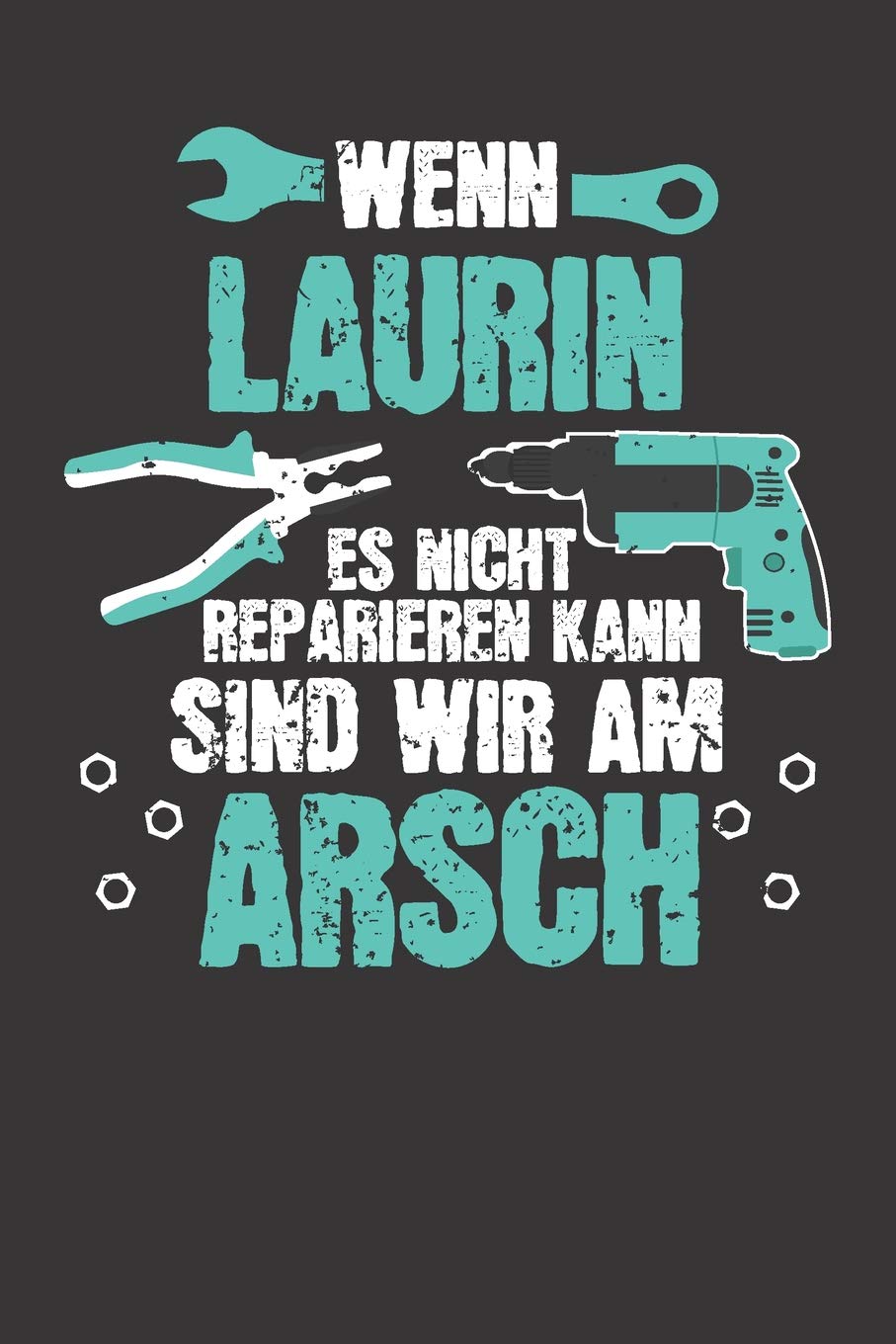 Wenn LAURIN es nicht reparieren kann: Individuelles Namen personalisiertes Männer & Jungen blanko Notizbuch. gepunktet dotted, leere Seiten. Lustiges ... Weihnachts & Geburtstags Geschenk für Männer. Hobbies & Crafts