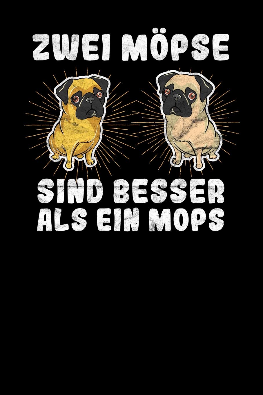Zwei Möpse sind besser als ein Mops: Notizbuch A5 120 Seiten liniert in Weiß für Hundebesitzer und Hundeliebhaber. Books