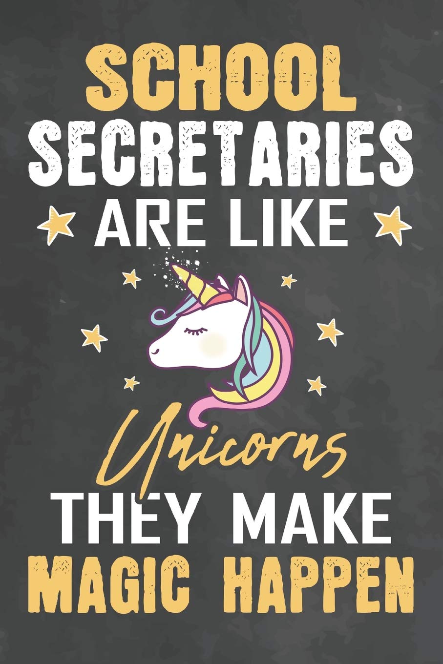 School Secretaries Are Like Unicorns They Make Magic Happen: Journal Notebook 108 Pages 6 x 9 Lined Writing Paper School Appreciation Day Gift for ... (Teachers Appreciation Gifts Ma, Band 34) Media & Communication