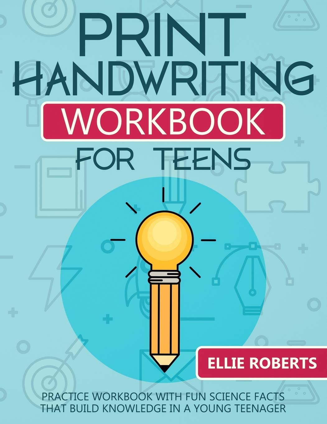 Print Handwriting Workbook for Teens: Practice Workbook with Fun Science Facts that Build Knowledge in a Young Teenager Media & Communication