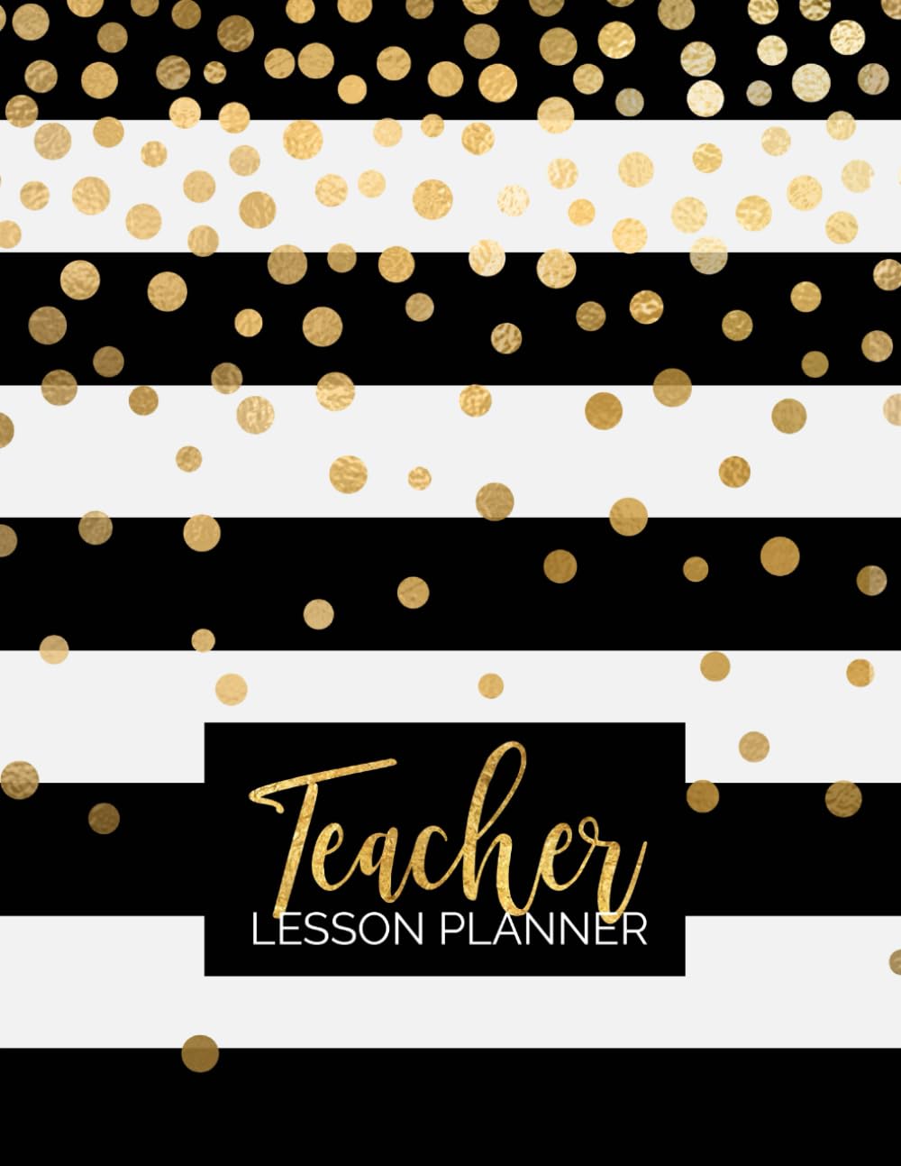 Teacher Lesson Planner: Weekly and Monthly Calendar Agenda | Academic Year August - July | Includes Quotes & Holidays | Gold Black White Striped (2019-2020) Education & Training