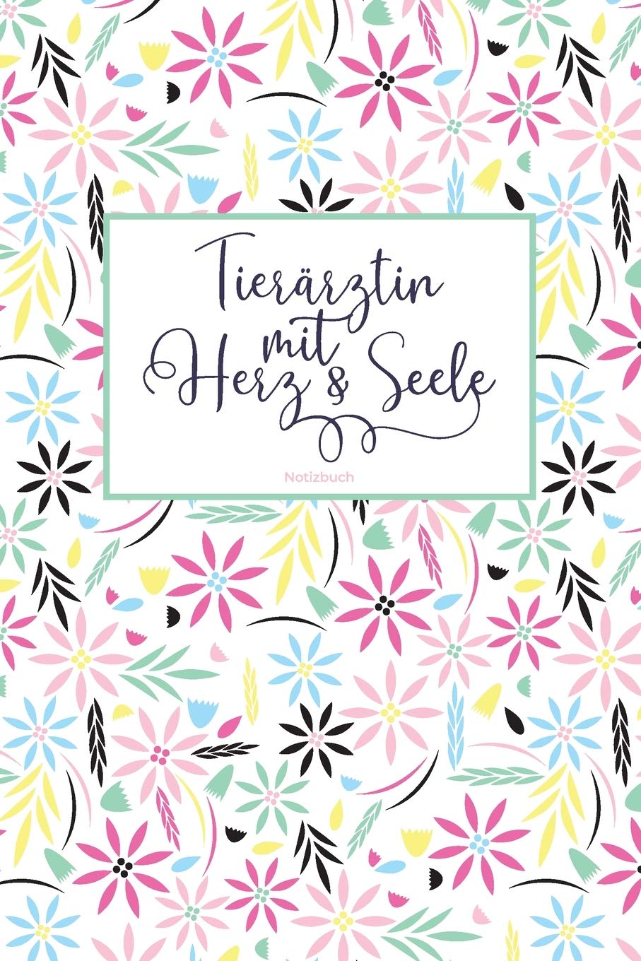 Tierärztin mit Herz & Seele Notizbuch: 120 Blanko Seiten mit hilfreichem Punktraster | Als liebevolle Geschenkidee für Tierärztinnen | Soft Cover | Coverdesign: Fruity Flowers Medicine