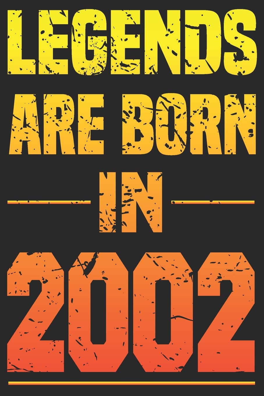 Legends Are Born In 2002: Blank Lined Journal, Happy Birthday Sketchbook, Notebook, Diary Perfect Gift For 17 Year Old Boys And Girls Parents & Children