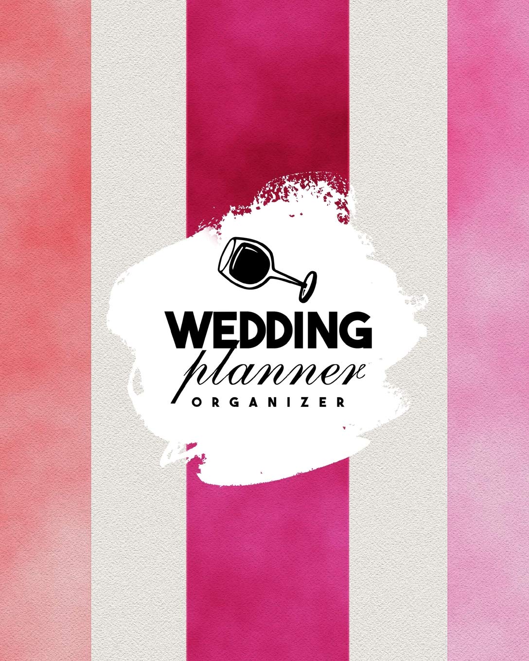 Wedding Planner: Planning The Perfect Wedding For The Bride To Be, Organizer, Journal, Notebook Essays & Short Stories