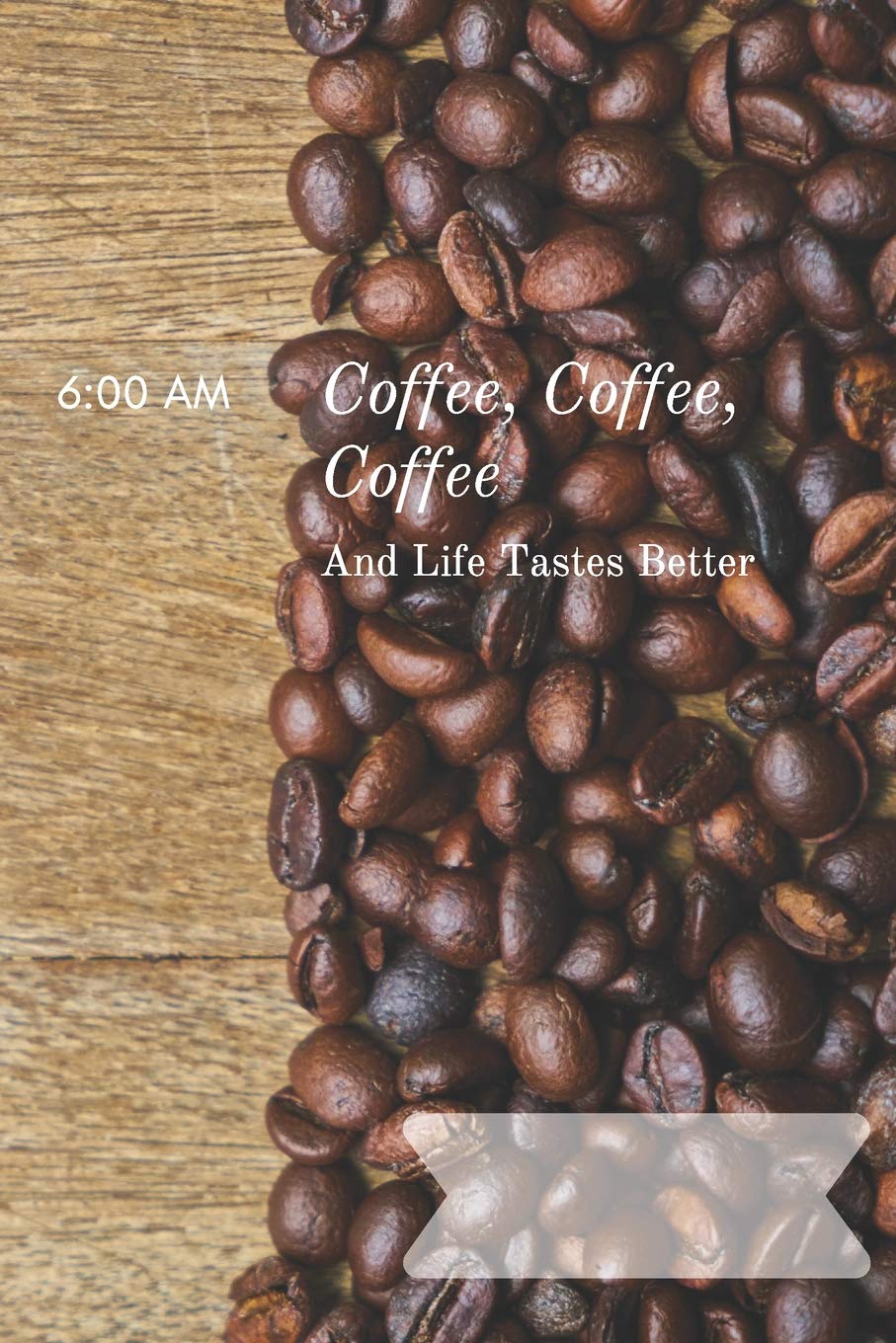 Coffee, Coffee, Coffee And Life Tastes Better: Notebook, Lined Notebook Journal, Diary (116 Pages, Blank, 6 x 9) Memories