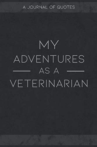 My Adventers As A Veterinarian: Journal for Tracking and Recording Quotes People Say Business, Finance & Career