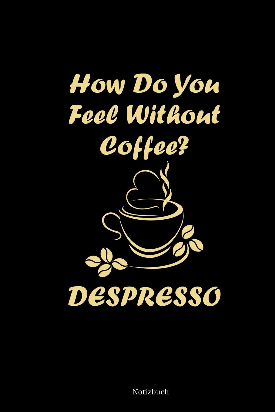 Notizbuch: DIN A5 Kariert Notizblock Für Kaffeeliebhaber | Despresso Wortspiel Notizheft | Lustige Kaffee Sprüche Espresso Dankbarkeitsbuch & Planer Books