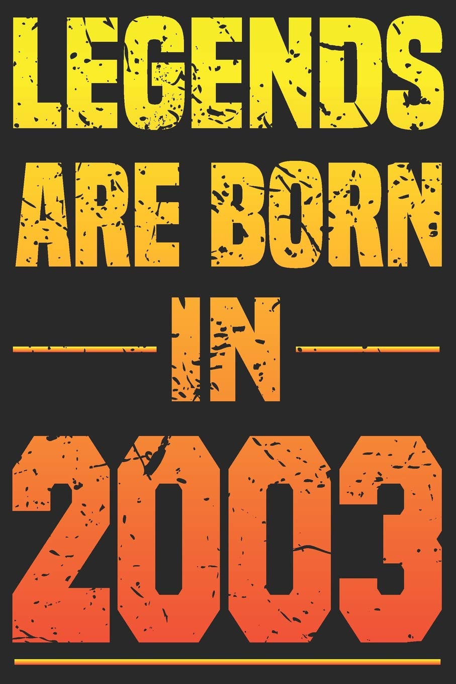 Legends Are Born In 2003: Blank Lined Journal, Happy Birthday Sketchbook, Notebook, Diary Perfect Gift For 16 Year Old Boys And Girls Parents & Children