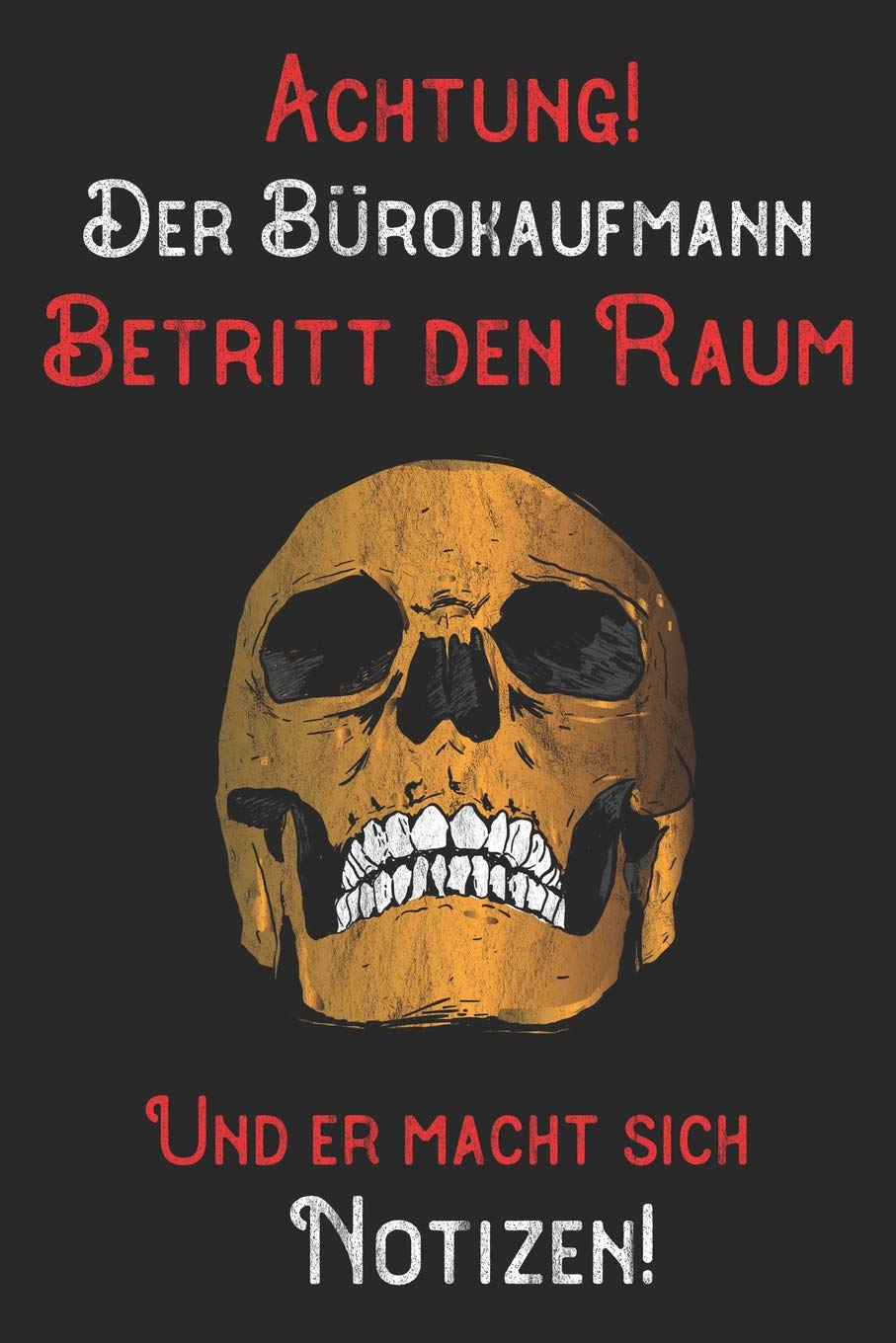 Achtung! Der Bürokaufmann betritt den Raum und er macht sich Notizen: DIN A5 Notizbuch / Notizheft /Journal blanko, unliniert und 120 Seiten. ... Kollegen für Kollege für den passenden Beruf. book