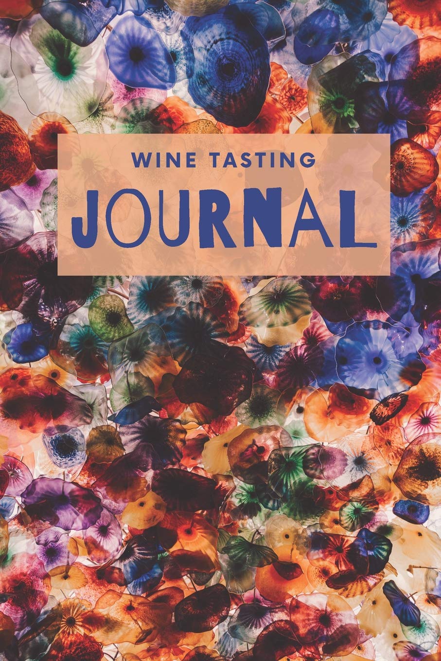 Wine Tasting Journal: A Guided Log Book for Your Wine Tastings. Prompted Pages to Write In and Record Your Wine Experiences and Preferences. Cooking & Enjoying