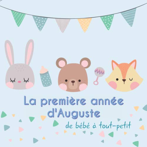 La première année d'Auguste - de bébé à tout-petit: Album bébé à remplir pour la première année de vie - Album naissance garçon book