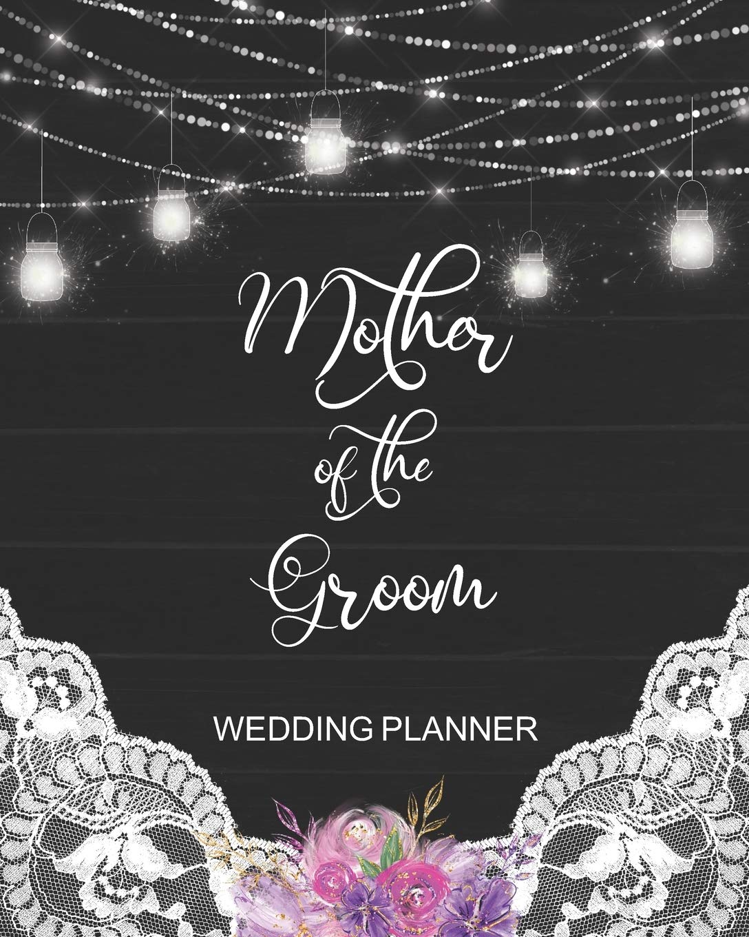 Mother of the Groom Wedding Planner: Rustic Wedding Planner Organizer with detailed worksheets and checklists. Learning & Reference