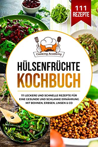 Hülsenfrüchte Kochbuch: 111 leckere und schnelle Rezepte für eine gesunde und schlanke Ernährung mit Bohnen, Erbsen, Linsen & Co Medicine