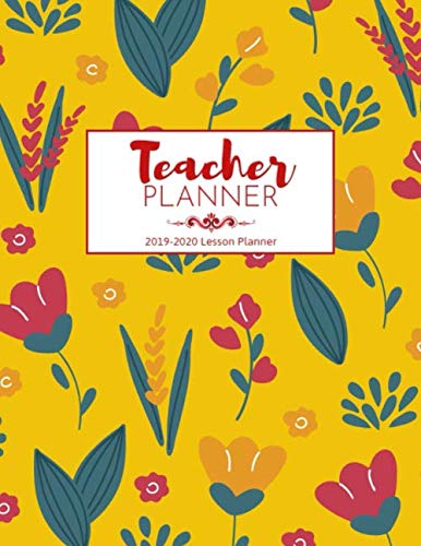 Teacher Planner 2019-2020: 2019-2020 Lesson Planner Books for Teachers Beautiful Colorful Florals (July 2019 through June 2020) Study Guides