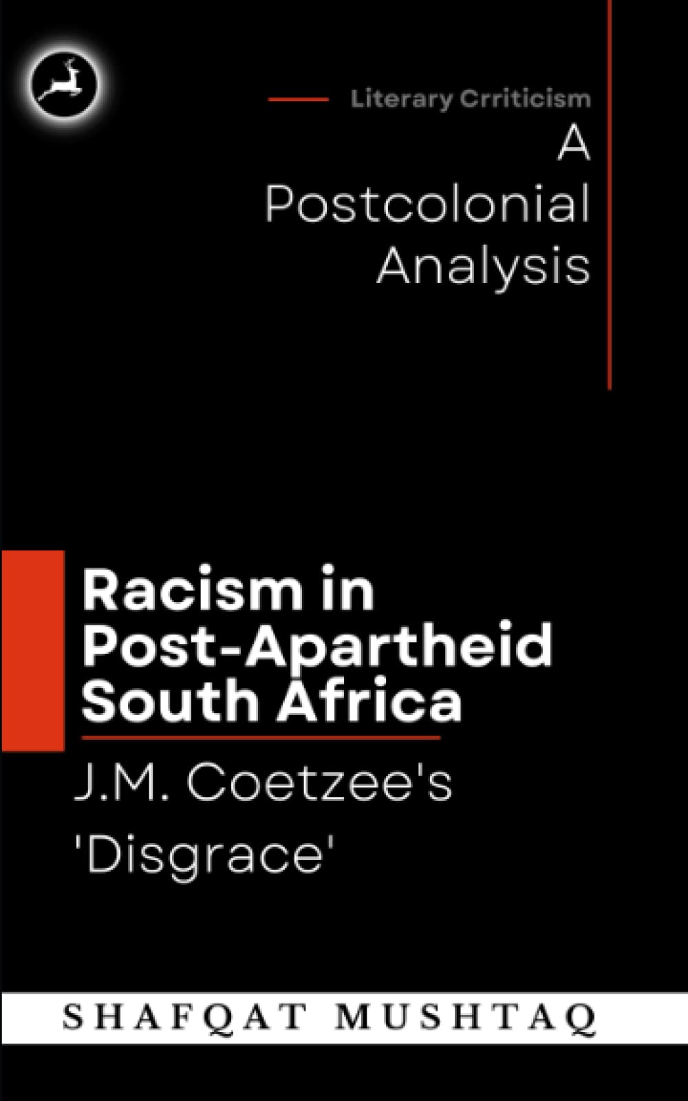 J.M. Coetzee`s Disgrace and Racism in Post-Apartheid South Africa: A Postcolonial Analysis Contemporary literature
