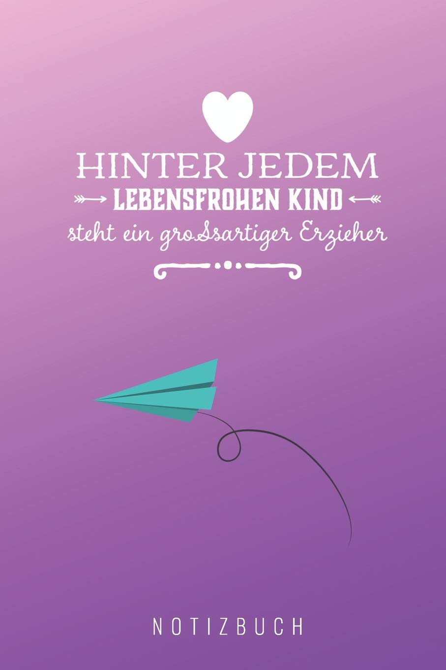 HINTER JEDEM LEBENSFROHEN KIND STEHT EIN GROßARTIGER ERZIEHER: A5 Notizbuch Punkteraster als Geschenk | Abschiedsgeschenk für Erzieher und Erzieherinnen| Planer | Terminplaner | Kindergarten | Kita Books