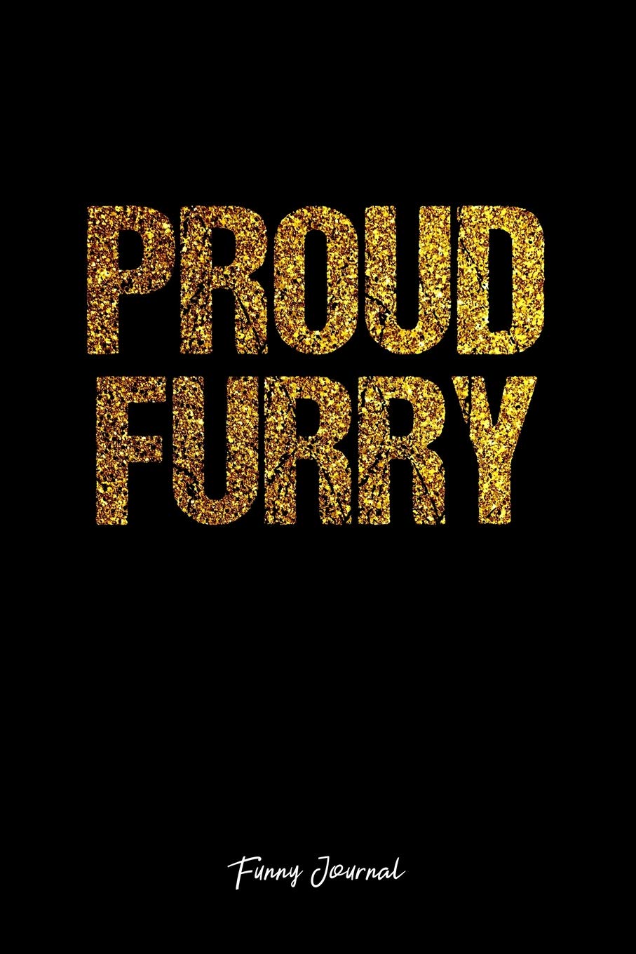 Funny Journal: Lined Journal - Proud Furry Funny Quote Pet Dog - Black Diary, Planner, Gratitude, Writing, Travel, Goal, Bullet Notebook - 6x9 120 pages Books