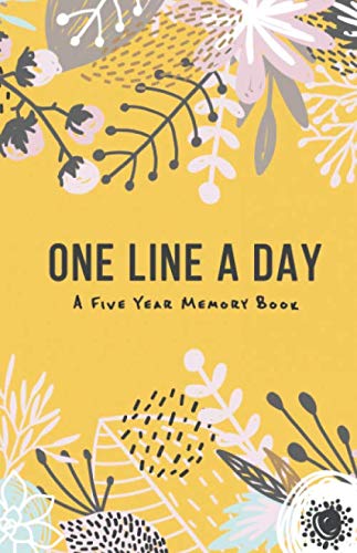 One Line A Day - A 5 year memory book: A 5 year journal, Daily Journal, Daily Diary, Yearly Journal, Notebook Lifestyle