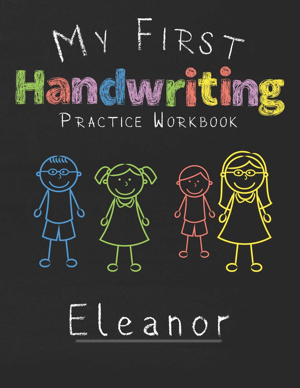 My first Handwriting Practice Workbook Eleanor: 8.5x11 Composition Writing Paper Notebook for kids in kindergarten primary school I dashed midline I For Pre-K, K-1,K-2,K-3 I Back To School Gift book